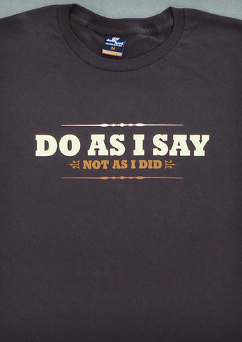 Do As I Say, Not As I Did – Men's Daddy Chocolate Brown T-shirt